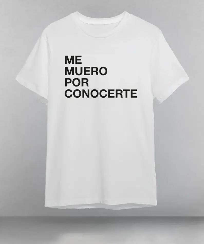 Camiseta blanca ME MUERO POR CONOCERTE